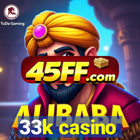 33k casino